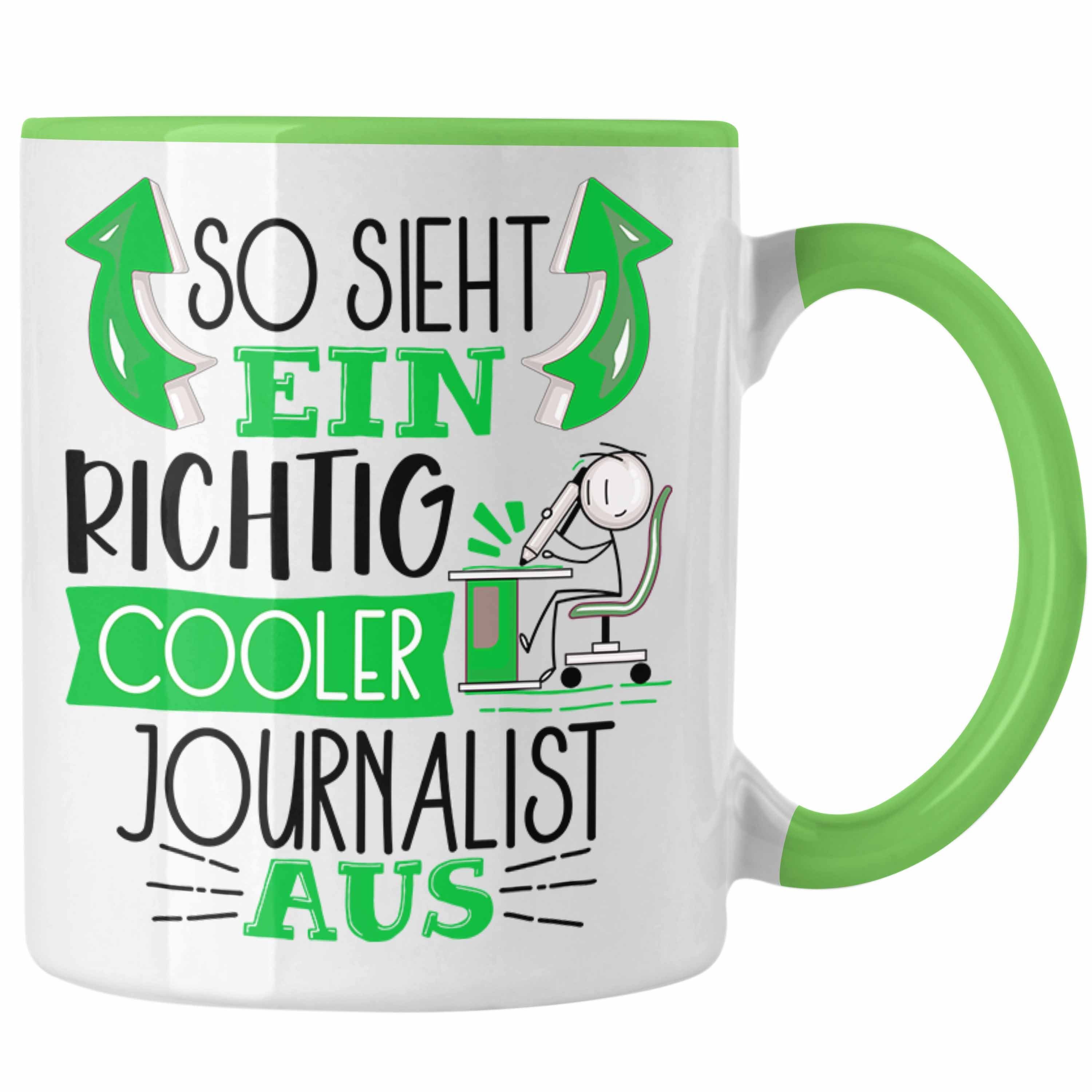 Aus Grün Sieht Ein Tasse Journalist Journalist So RIchtig Geschenk G Trendation Cooler Tasse