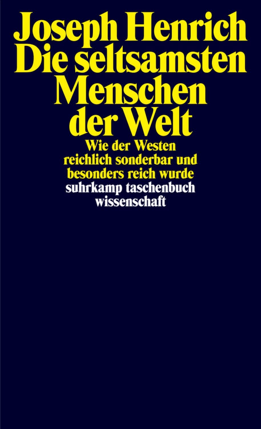 Die seltsamsten Menschen der Welt / Joseph Henrich