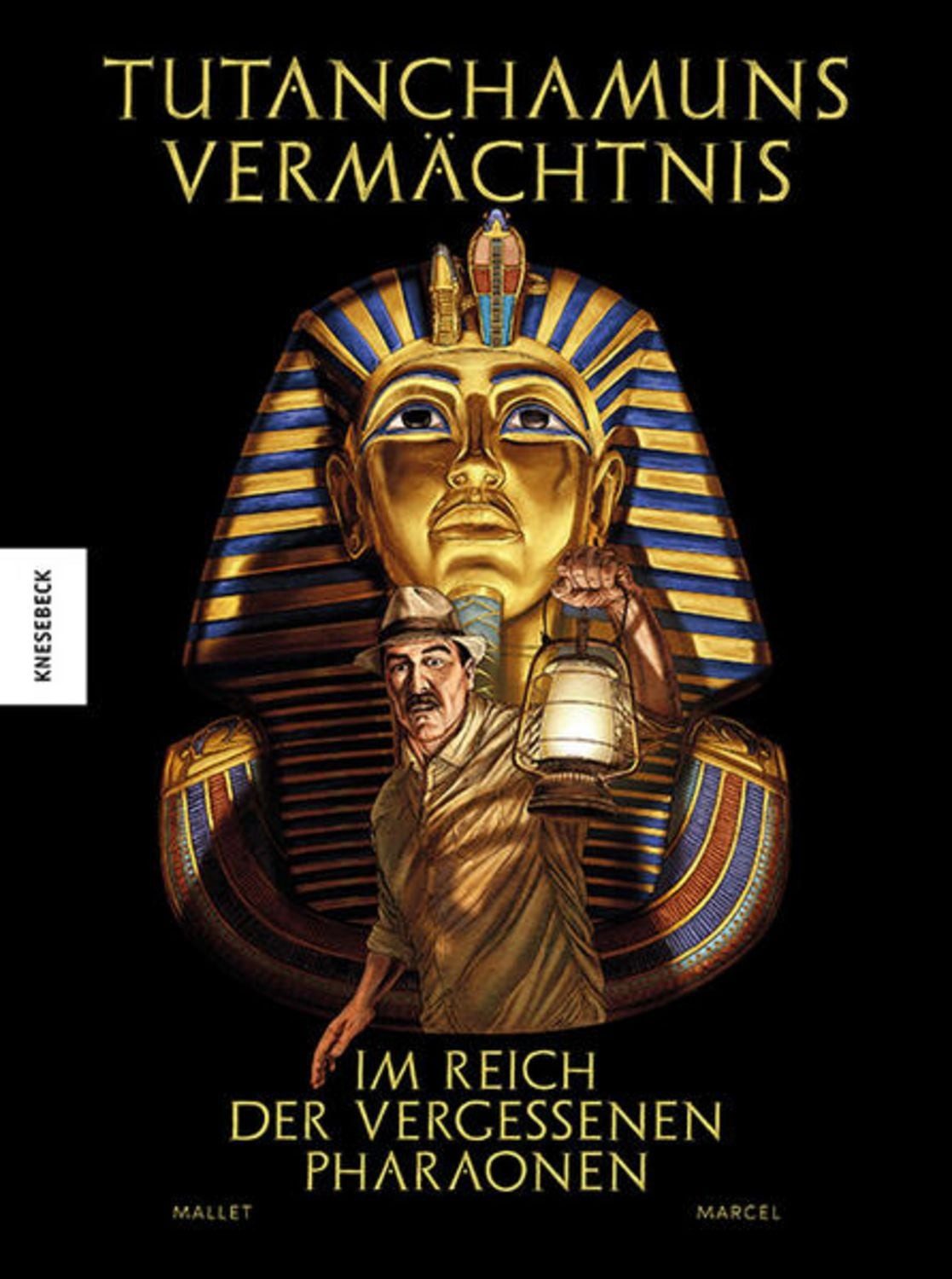 Tutanchamuns Vermächtnis / Paul Marcel, Patrick Mallet, Im Reich der vergessenen Pharaonen