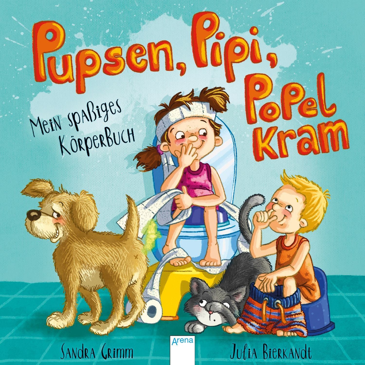 Pupsen, Pipi, Popelkram. Mein spaßiges Körperbuch / Sandra Grimm