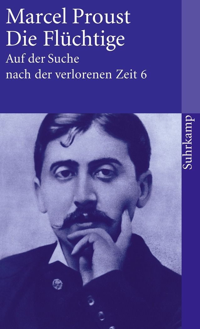 Auf der Suche nach der verlorenen Zeit. Frankfurter Ausgabe / Marcel Proust, Band 6: Die Flüchtige
