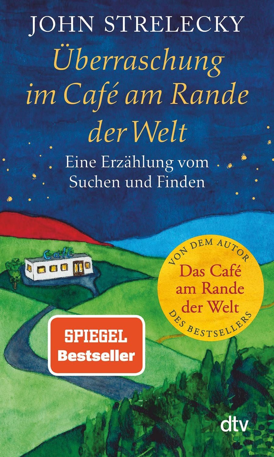 Ratgeber Überraschung im Café am Rande der Welt Eine Erzählung vom Suchen und F John Strelecky