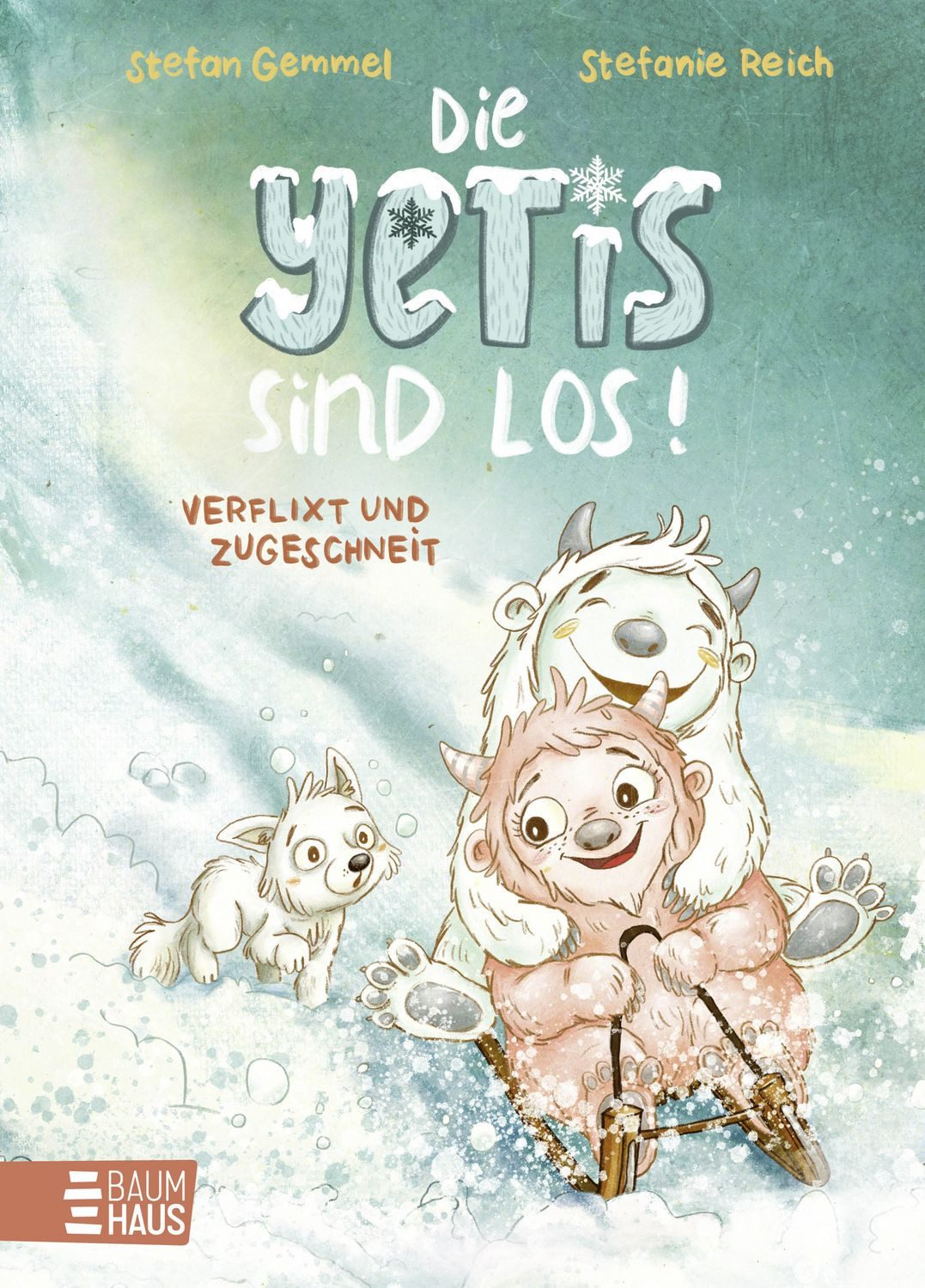 Die Yetis sind los! - Verflixt und zugeschneit (Band 1) / Stefan Gemmel