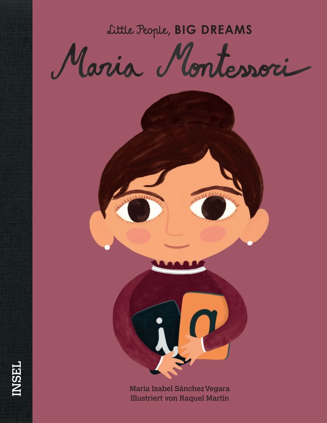 Maria Montessori – Little People, BIG DREAMS (Deutsche Ausgabe) / María Isabel Sánchez Vegara, Kinderbuch ab 4 Jahre