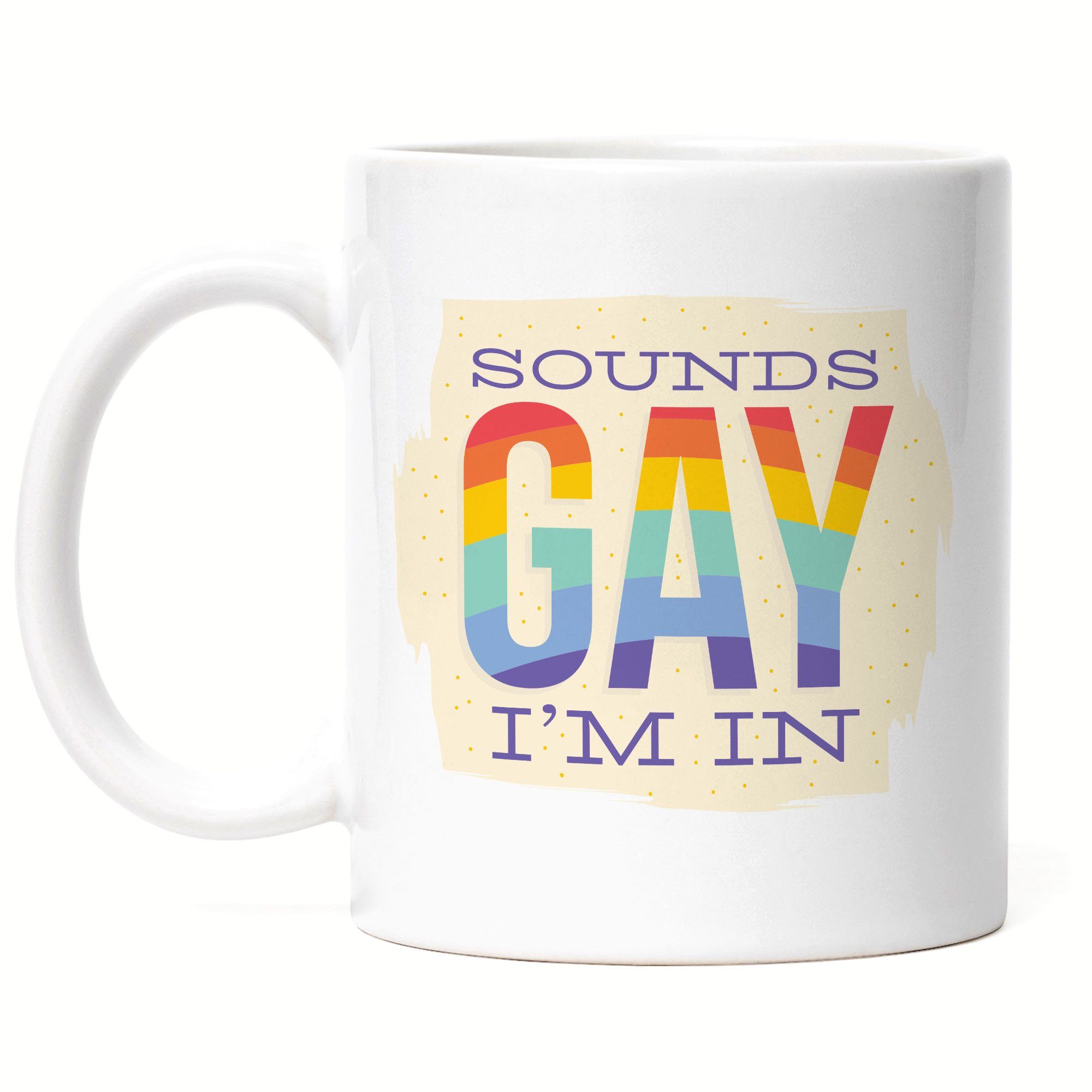 Hey!Print Tasse Sounds Gay I'm In Tasse LGBT Lustig Gay Rainbow LGBTQ Pride Queer Homosexuell CSD Pride Week, Keramik Weiß