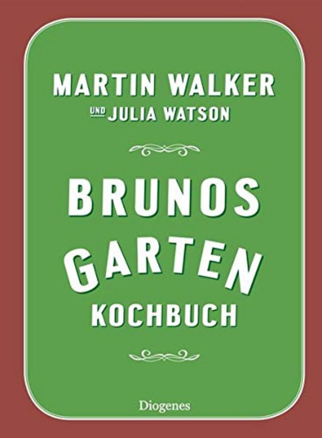 Brunos Gartenkochbuch / Martin Walker, Julia Watson