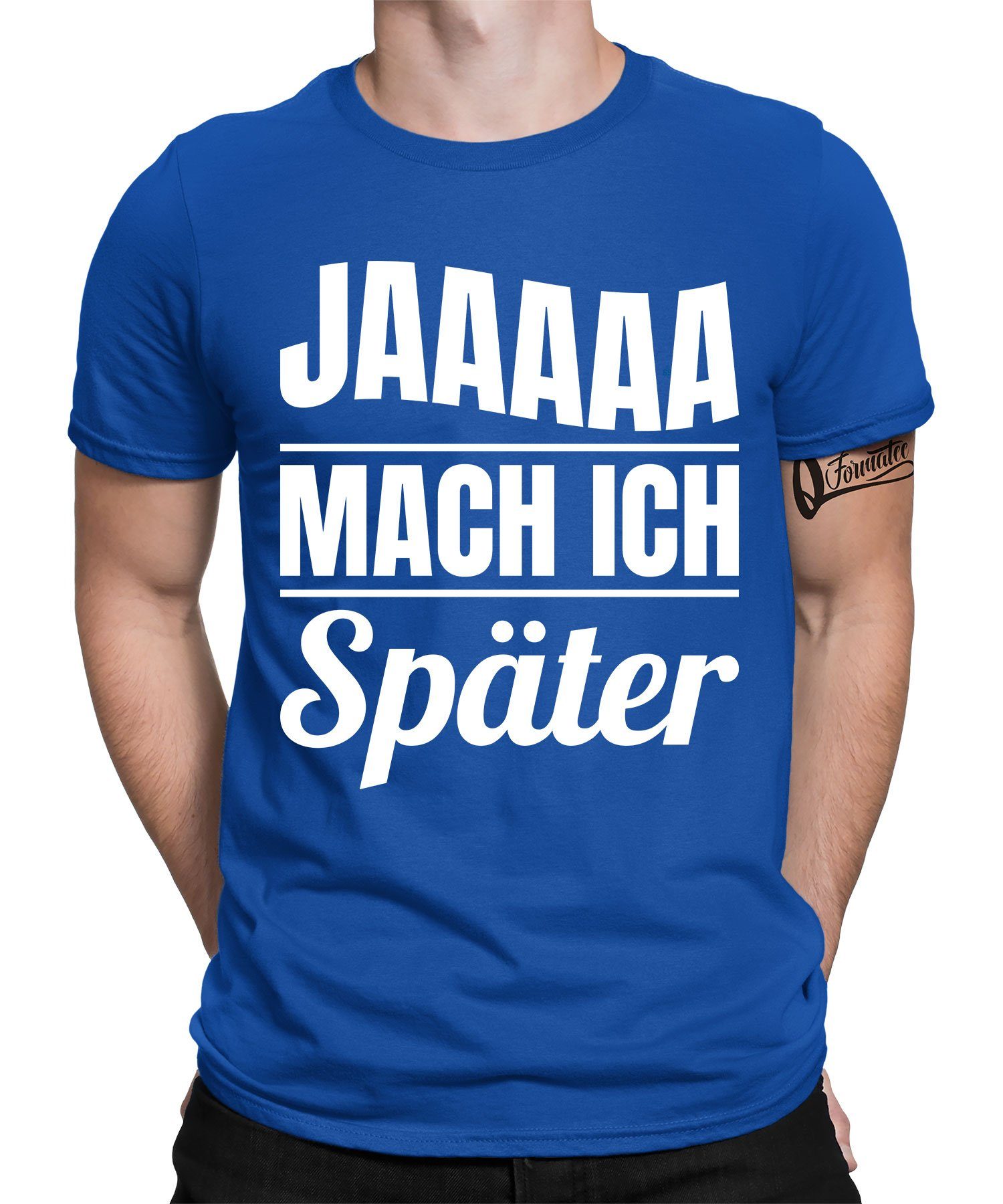 Quattro Formatee Kurzarmshirt Jaa mach ich Später - Lustiger Spruch Statement Herren T-Shirt (1-tlg) Blau