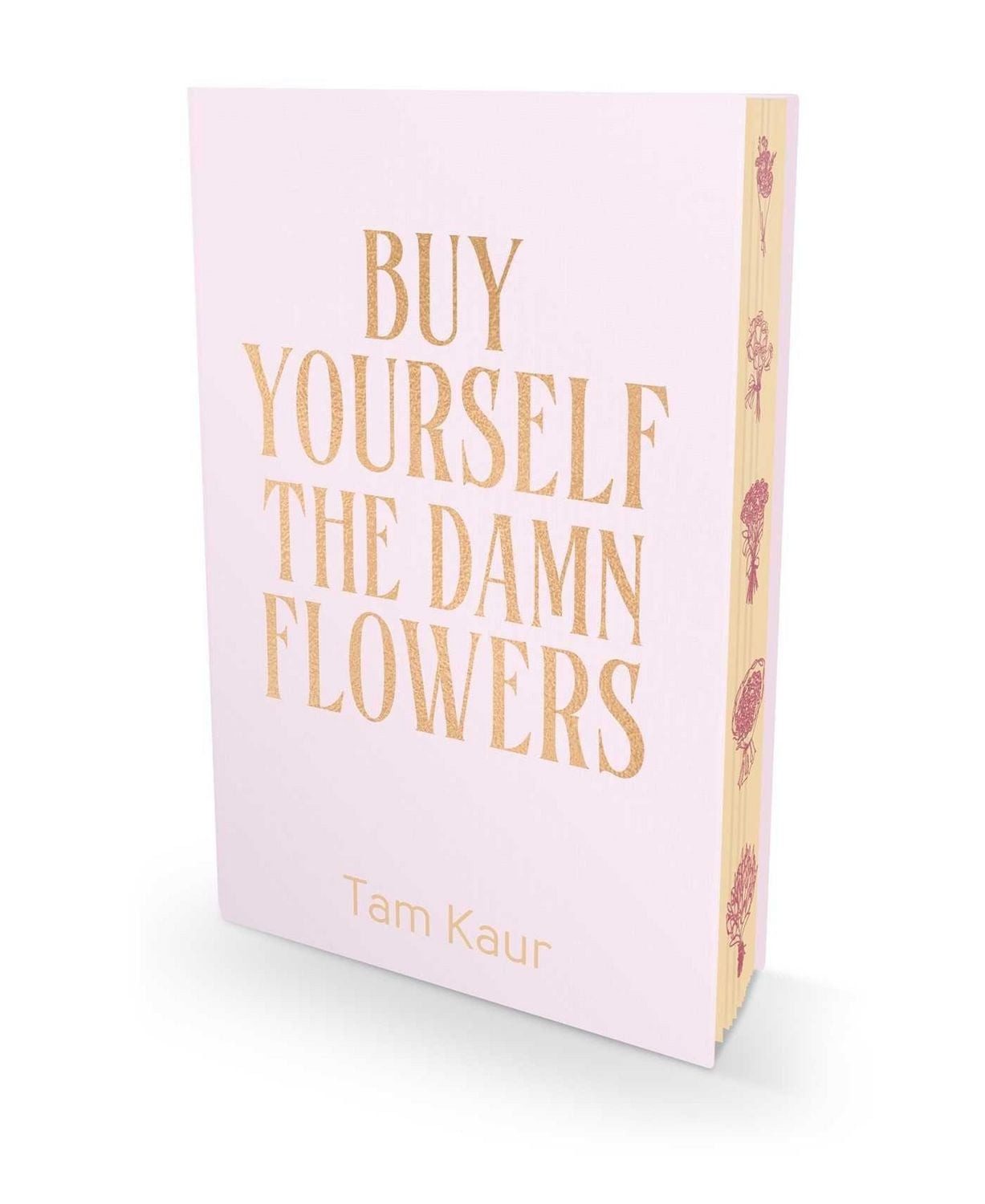 Buy Yourself the Damn Flowers. Limited Special Edition / Tam Kaur