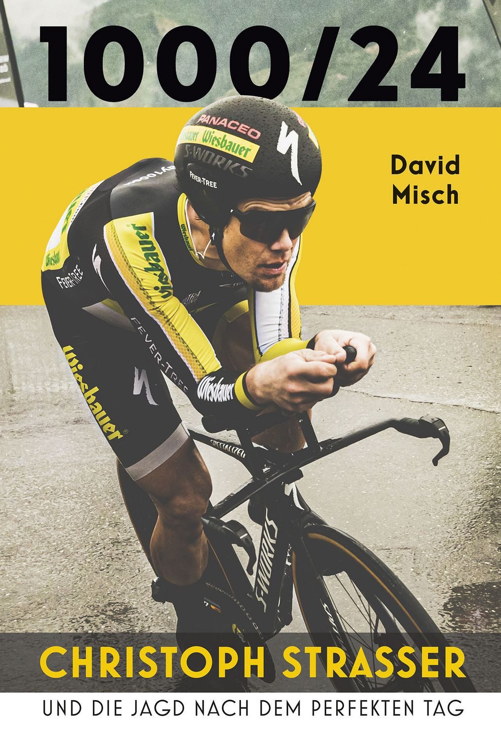 1000/24: Christoph Strasser und die Jagd nach dem perfekten Tag / David Misch, Christoph Strasser