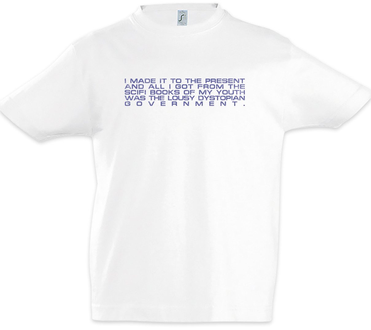 Print-Shirt I Made It To The Present Kinder T-Shirt Nerd Geek Sci-Fi Dystopie