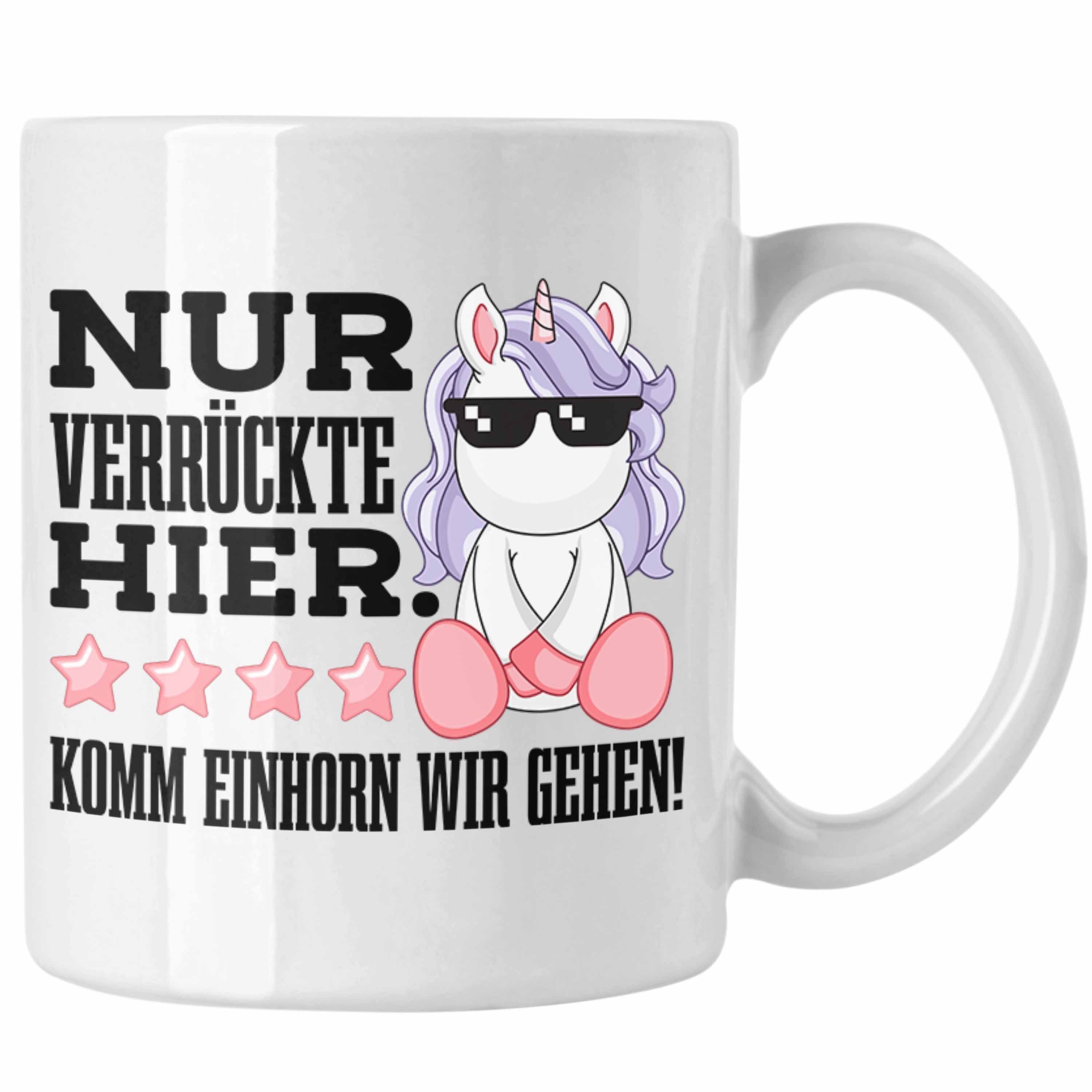 Trendation Tasse Trendation - Lustige Nur Verrückte Hier Tasse Mit Spruch Einhorn Kaffeetasse Geschenk Mama Freundin Kollegin Geschenkidee Arbeit Frauen Weiss