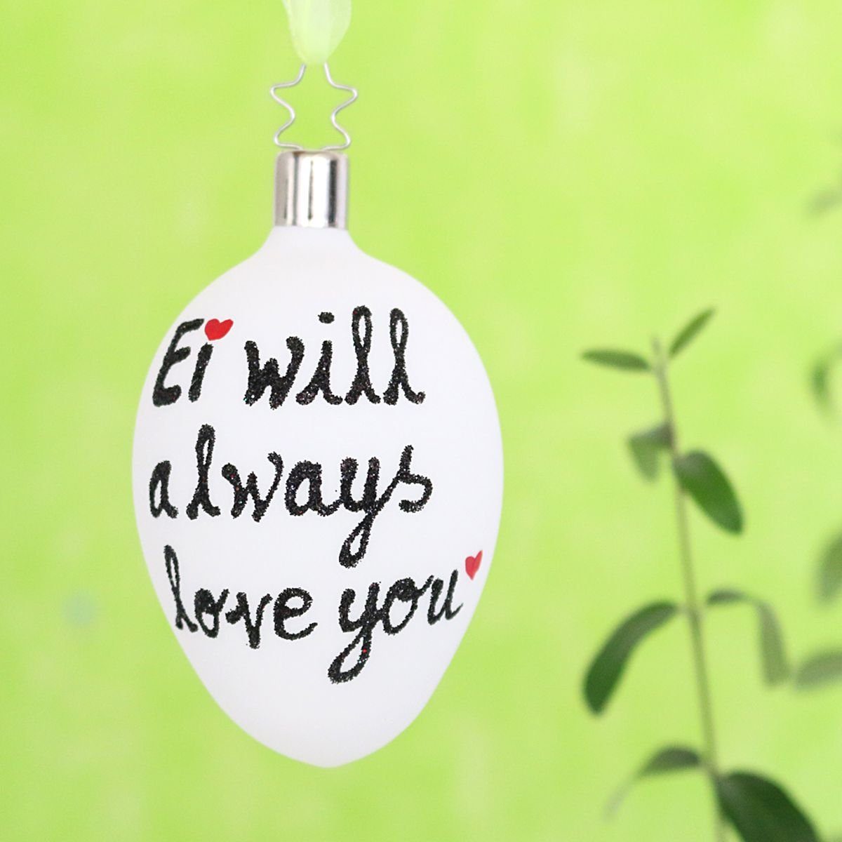 WILL YOU 440s INGE-GLAS Ei Christbaumschmuck ALWAYS LOVE Oster-Hänger (1-tlg)