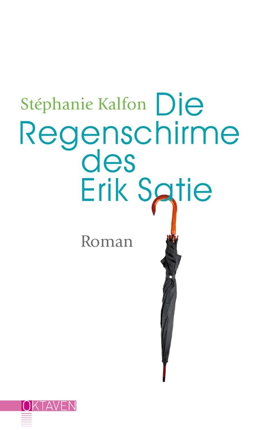 Die Regenschirme des Erik Satie / Stéphanie Kalfon
