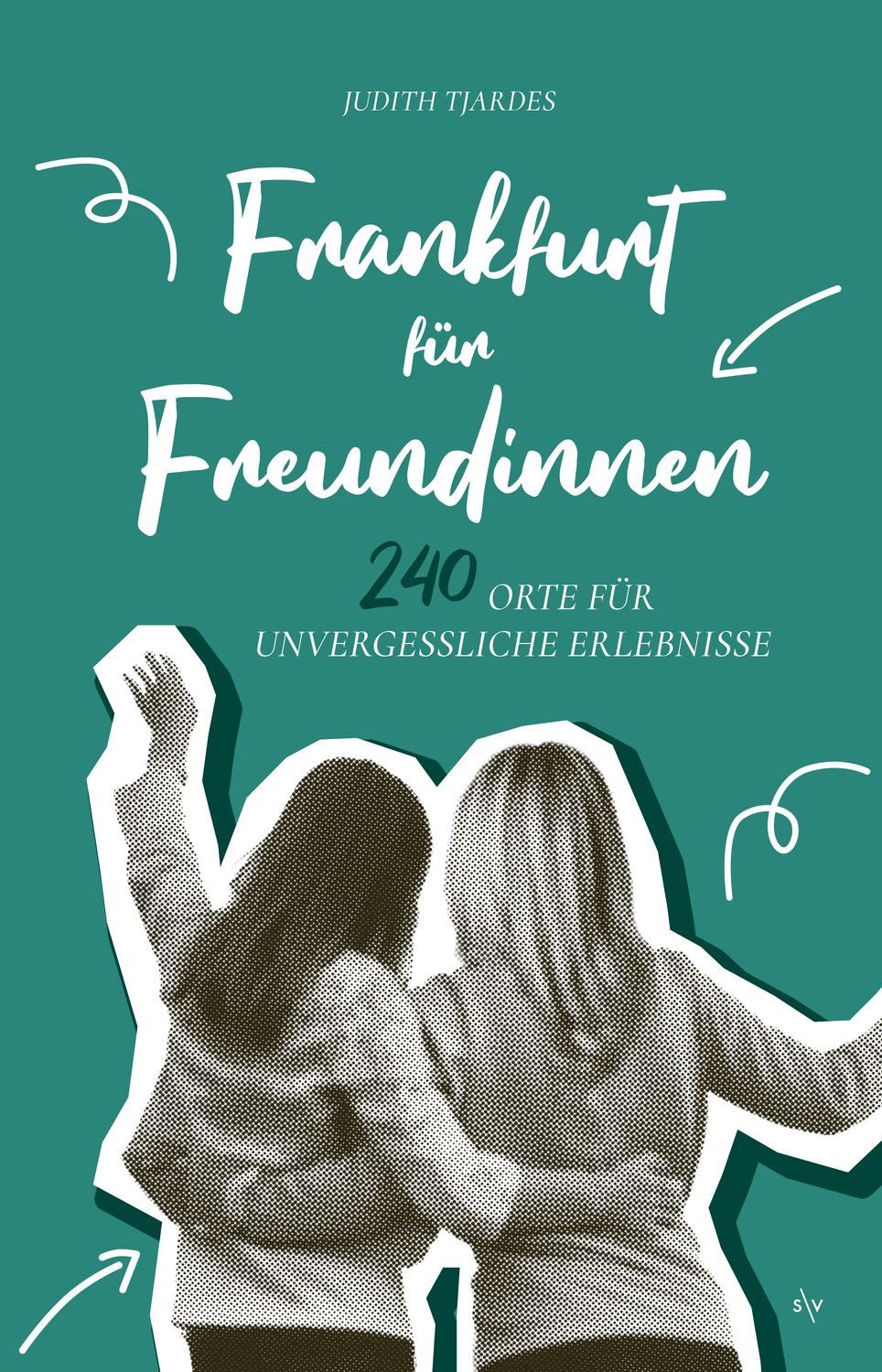 Frankfurt für Freundinnen / Judith Tjardes