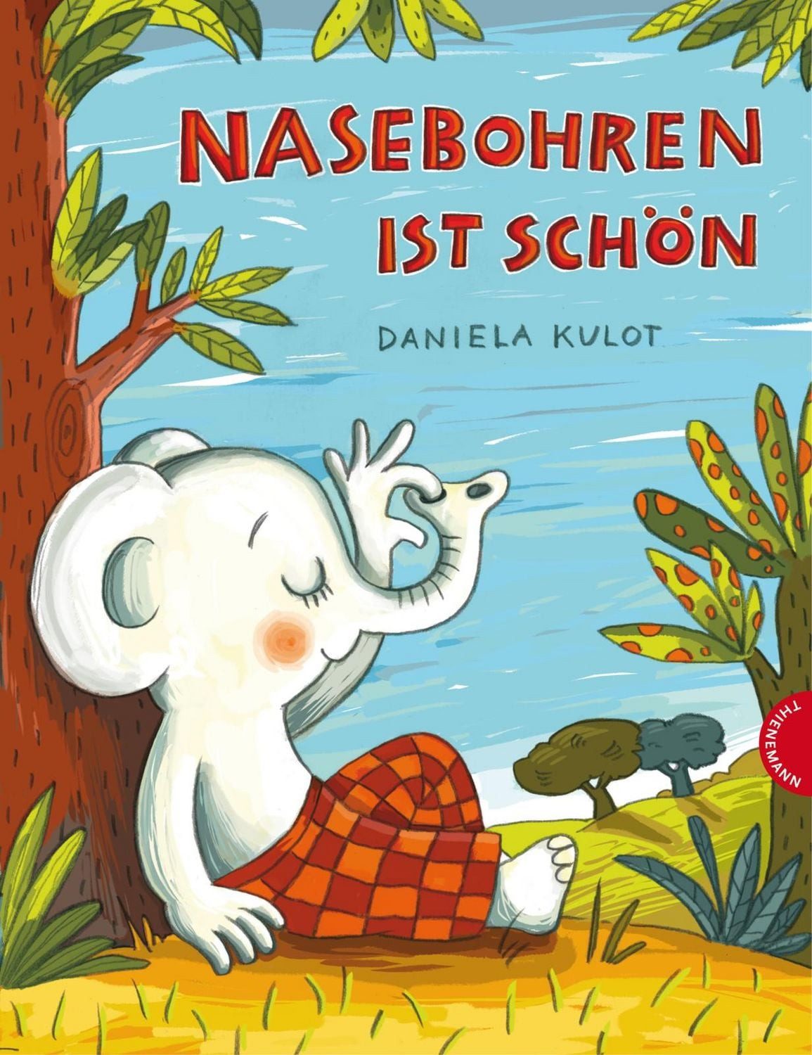 Nasebohren ist schön Witziges Bilderbuch über Verbote und Selbstbestim / Daniela Kulot, Witziges Bilderbuch über Verbote und Selbstbestimmung