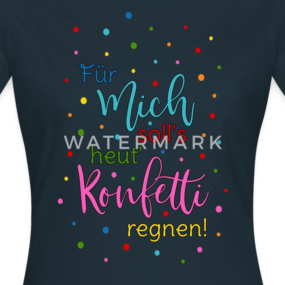 Spreadshirt T-Shirt Für Mich Soll's Heut' Konfetti Regnen Karneval Frauen T-Shirt (1-tlg)