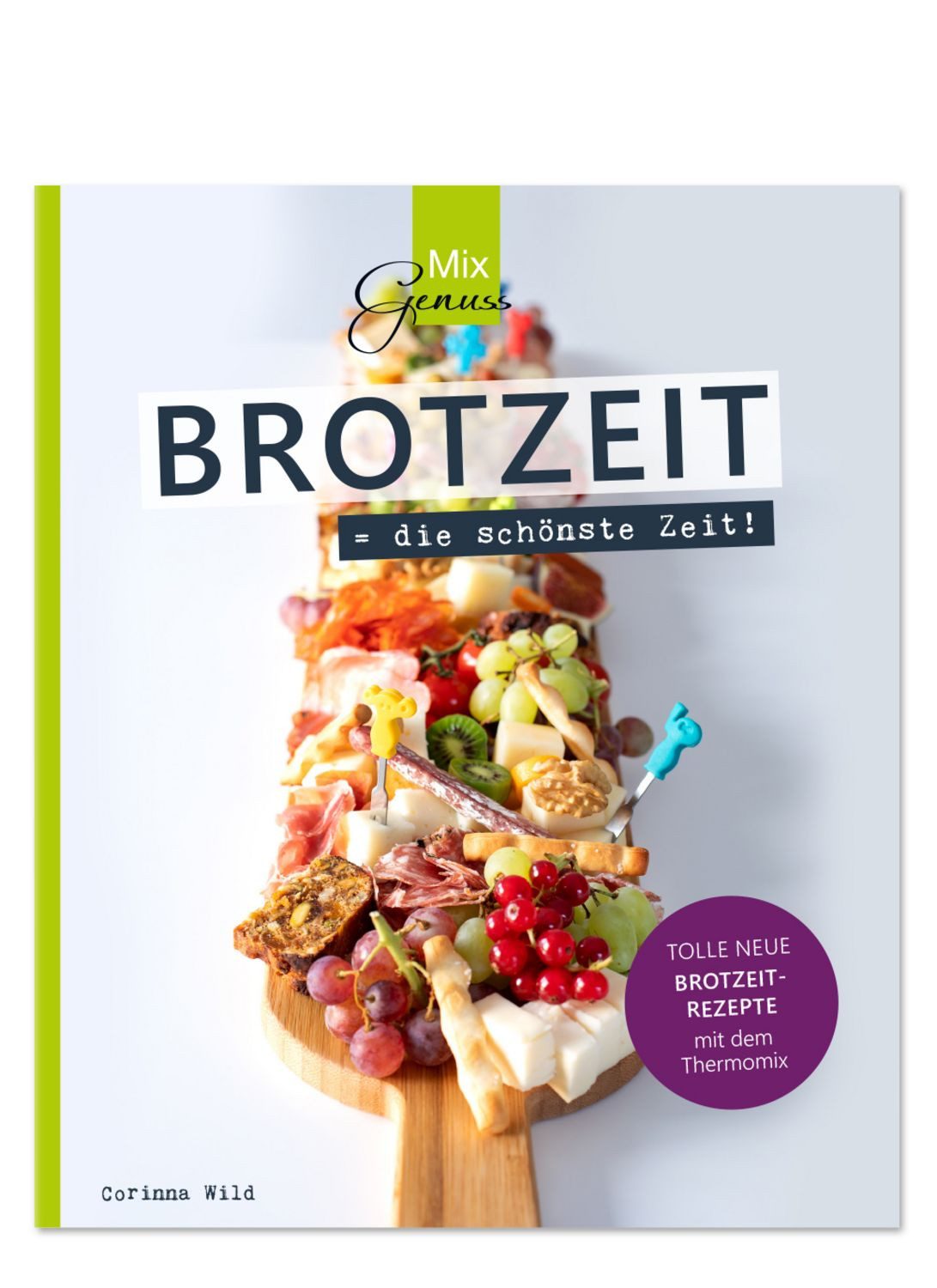 BROTZEIT = die schönste Zeit! / Corinna Wild