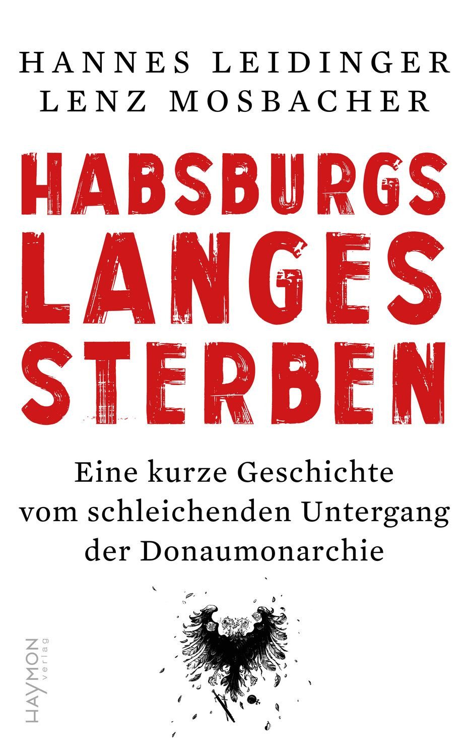 Habsburgs langes Sterben / Hannes Leidinger