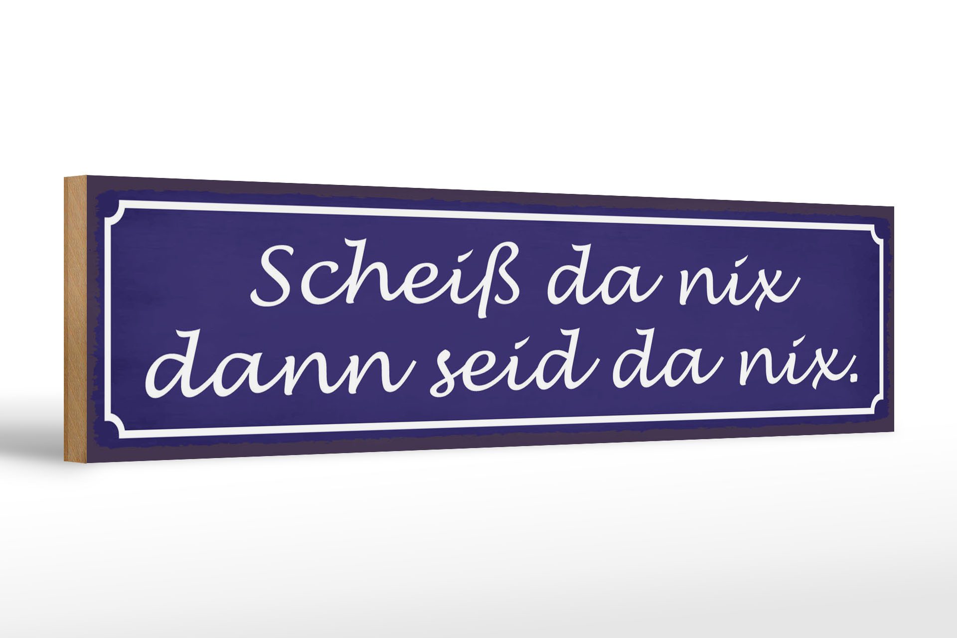 Femer GmbH Holzbild Spruch 46x10 cm Scheiß da nix dann seid da nix, (1 St), Glatte Holzfaserplatte (MDF), vorn beschichtet