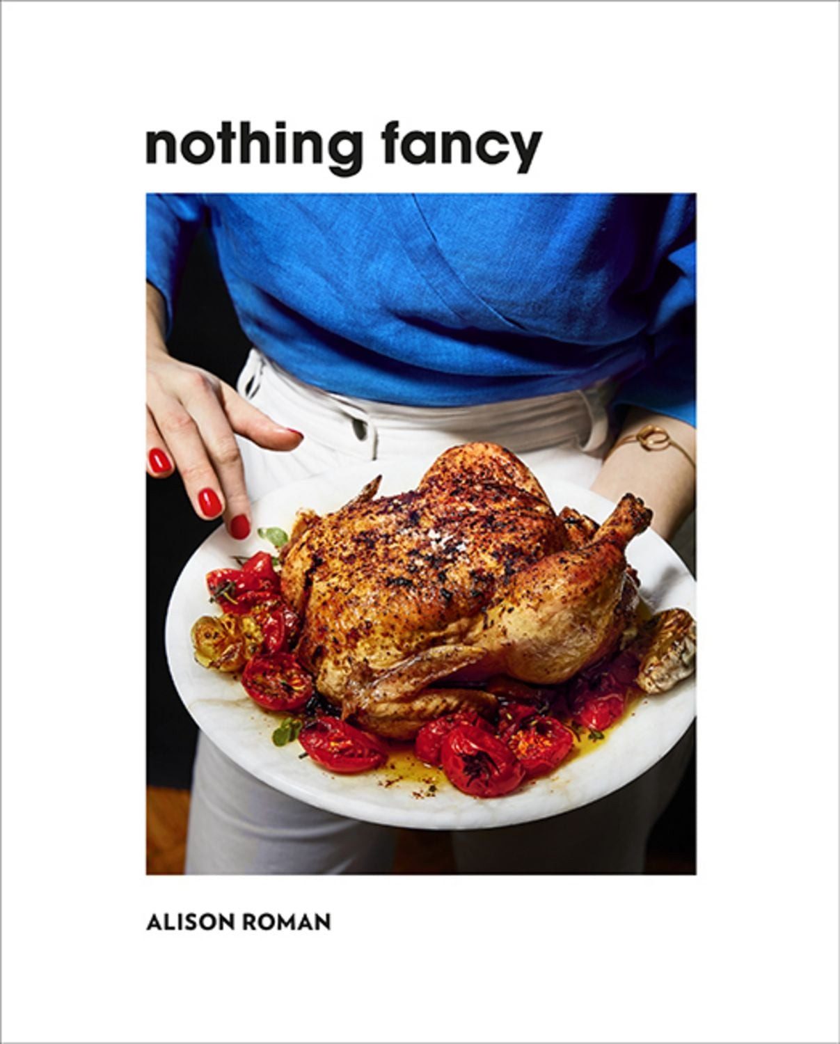 Nothing Fancy / Alison Roman