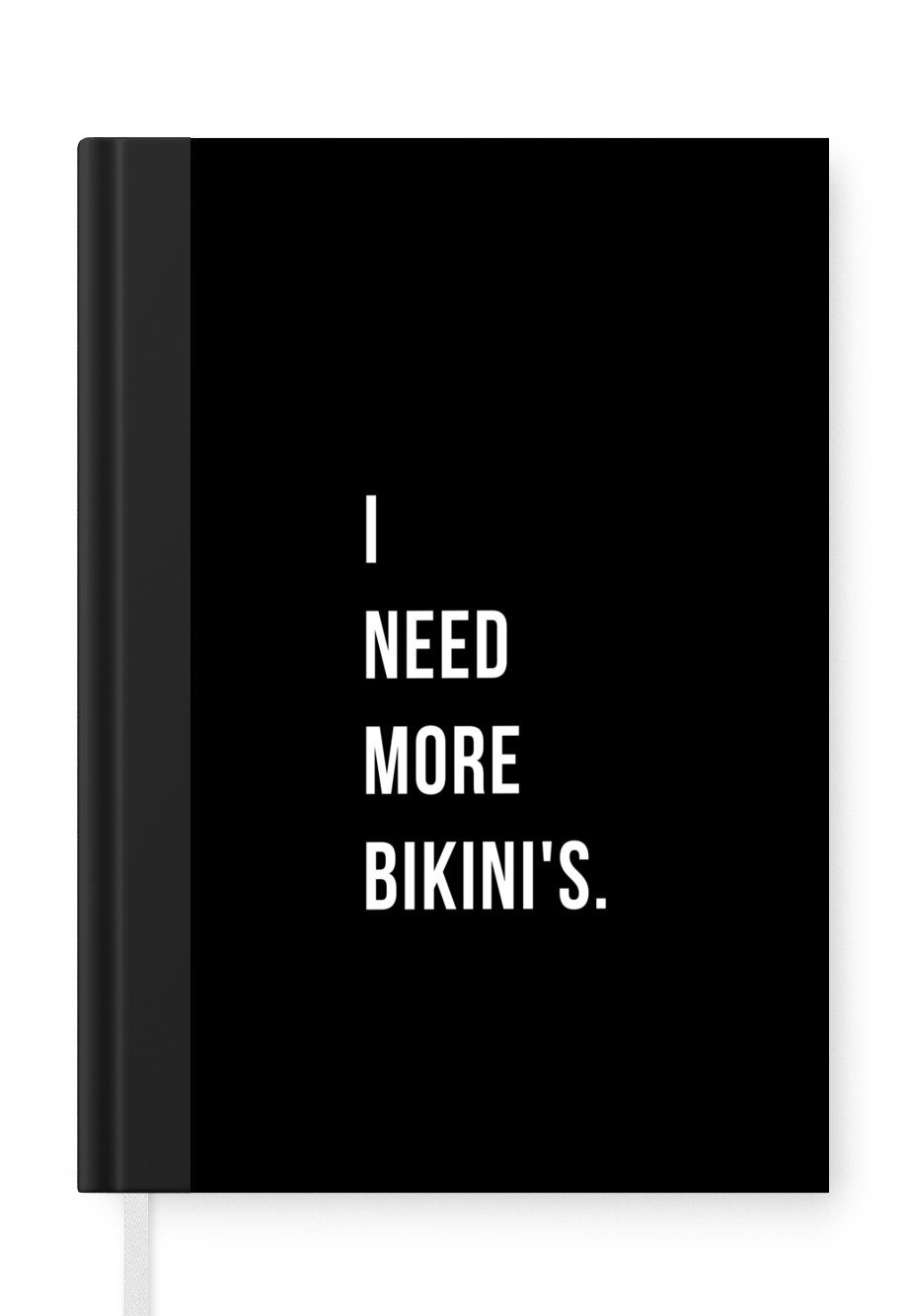 MuchoWow Notizbuch Ich brauche mehr Bikinis - Zitat - Schwarz, Journal, Merkzettel, Tagebuch, Notizheft, A5, 98 Seiten, Haushaltsbuch