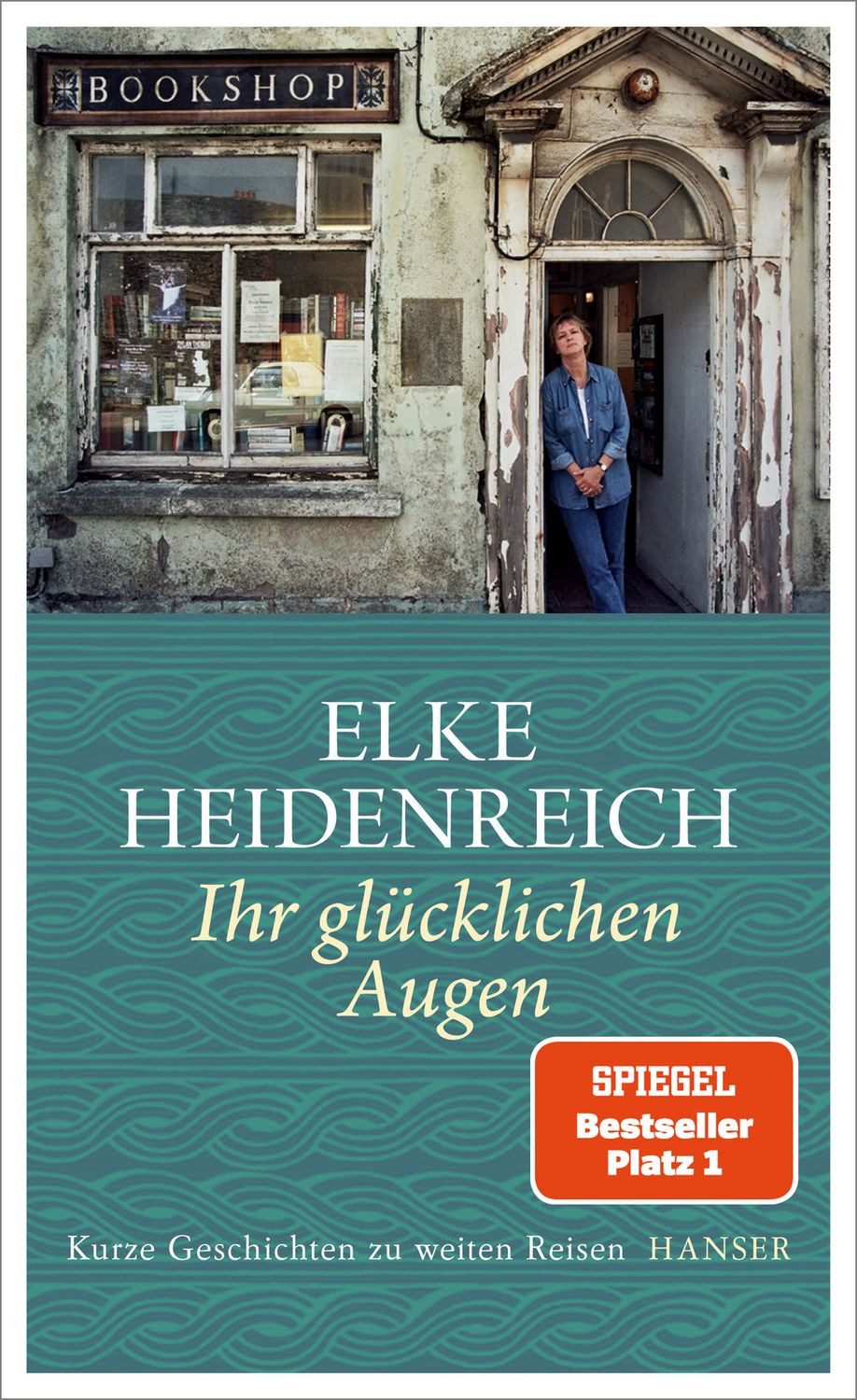 Ihr glücklichen Augen / Elke Heidenreich