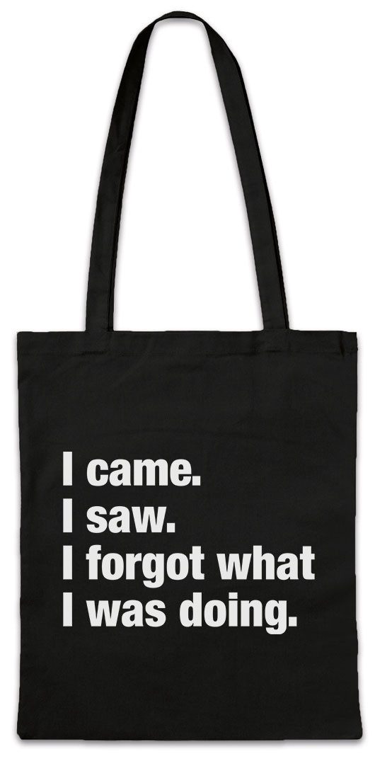 Beuteltasche I Came I Saw I Forgot What I Was Doing Stofftasche Slogan Spruch Motto