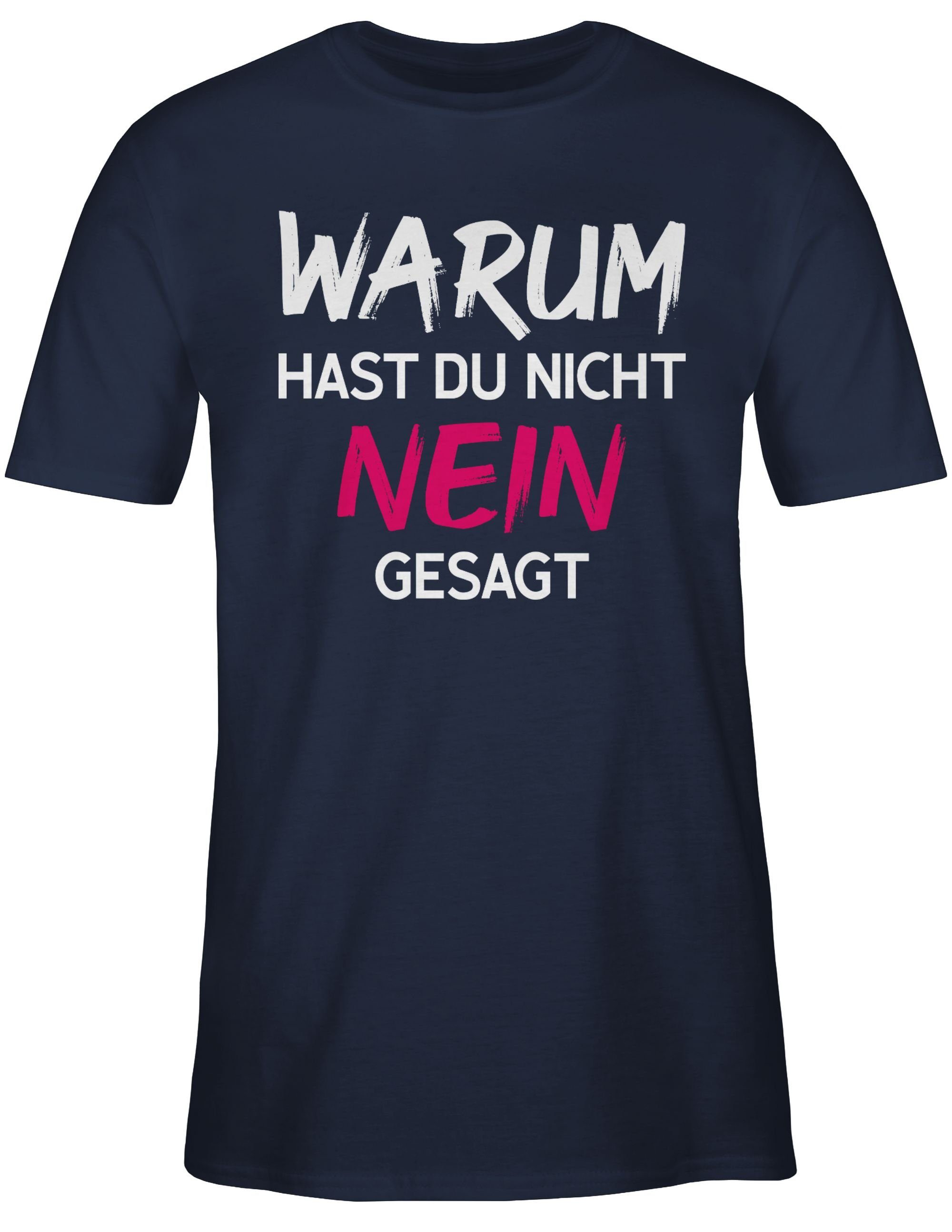 Party nicht T-Shirt nein 03 gesagt Blau du für Navy hast Warum Schlager Outfit Shirtracer