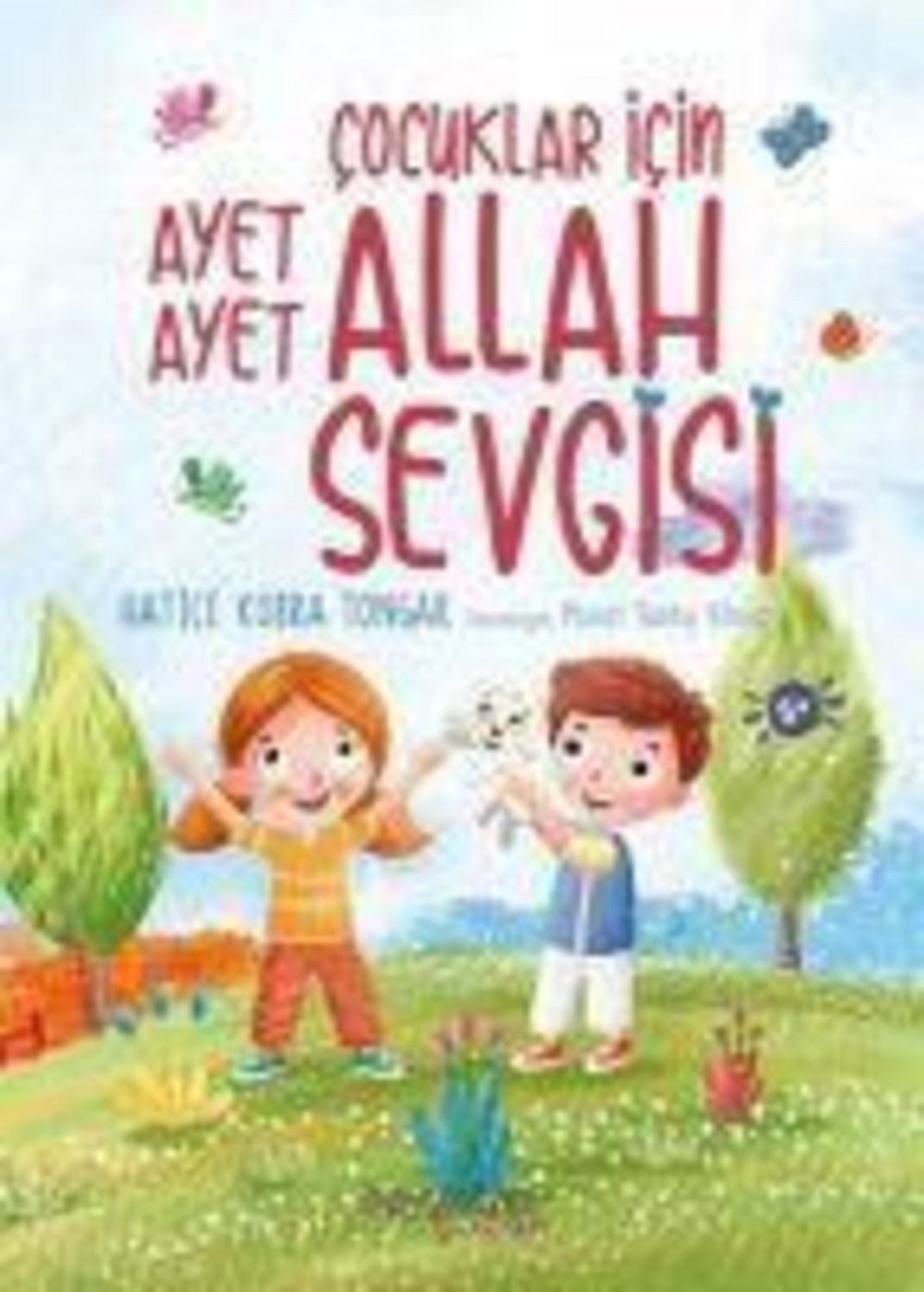 Cocuklar Icin Ayet Ayet Allah Sevgisi / Hatice Kübra Tongar