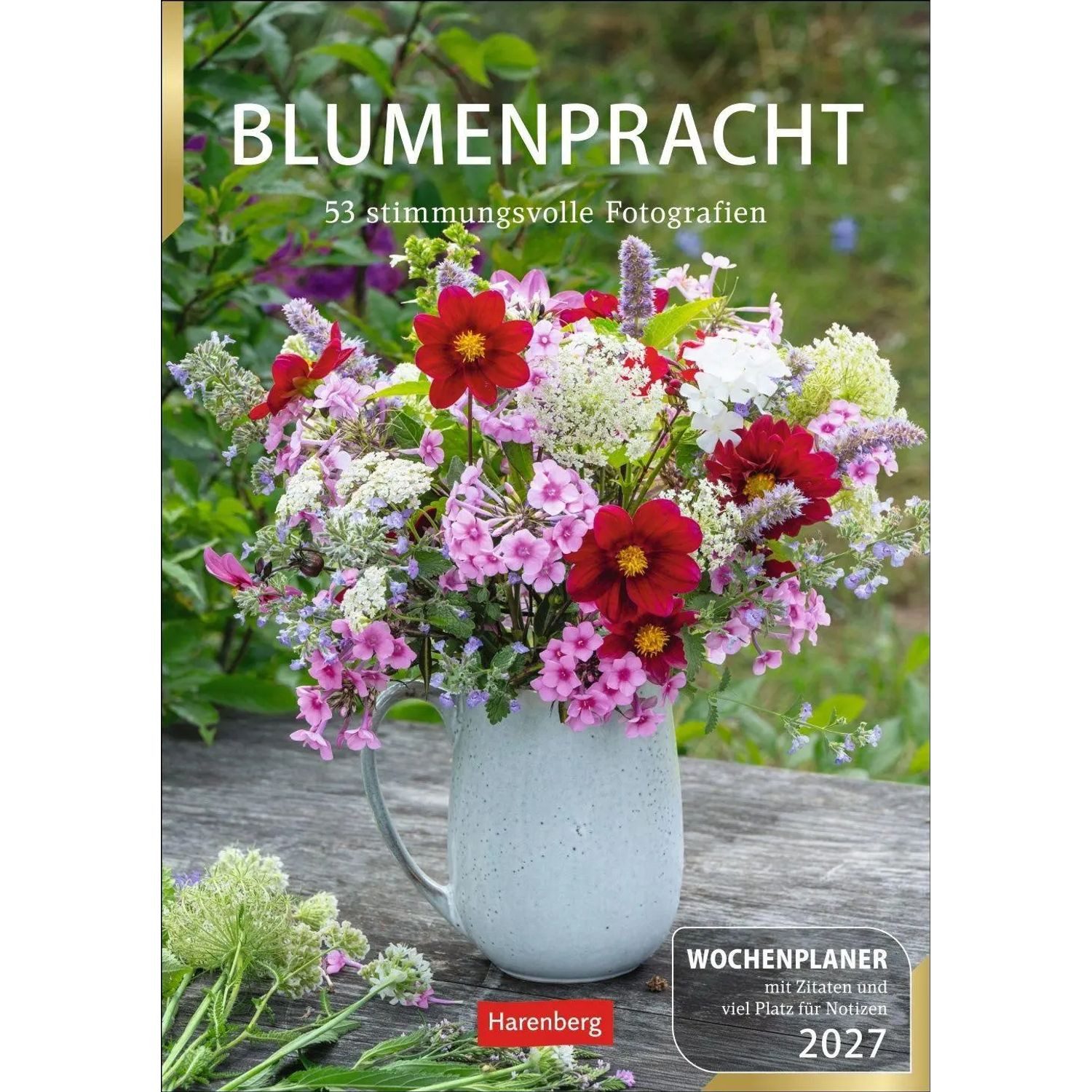 Harenberg Kalender Verlag Wandkalender Blumenpracht Wochenplaner 2027 - 53 stimmungsvolle Fotografien