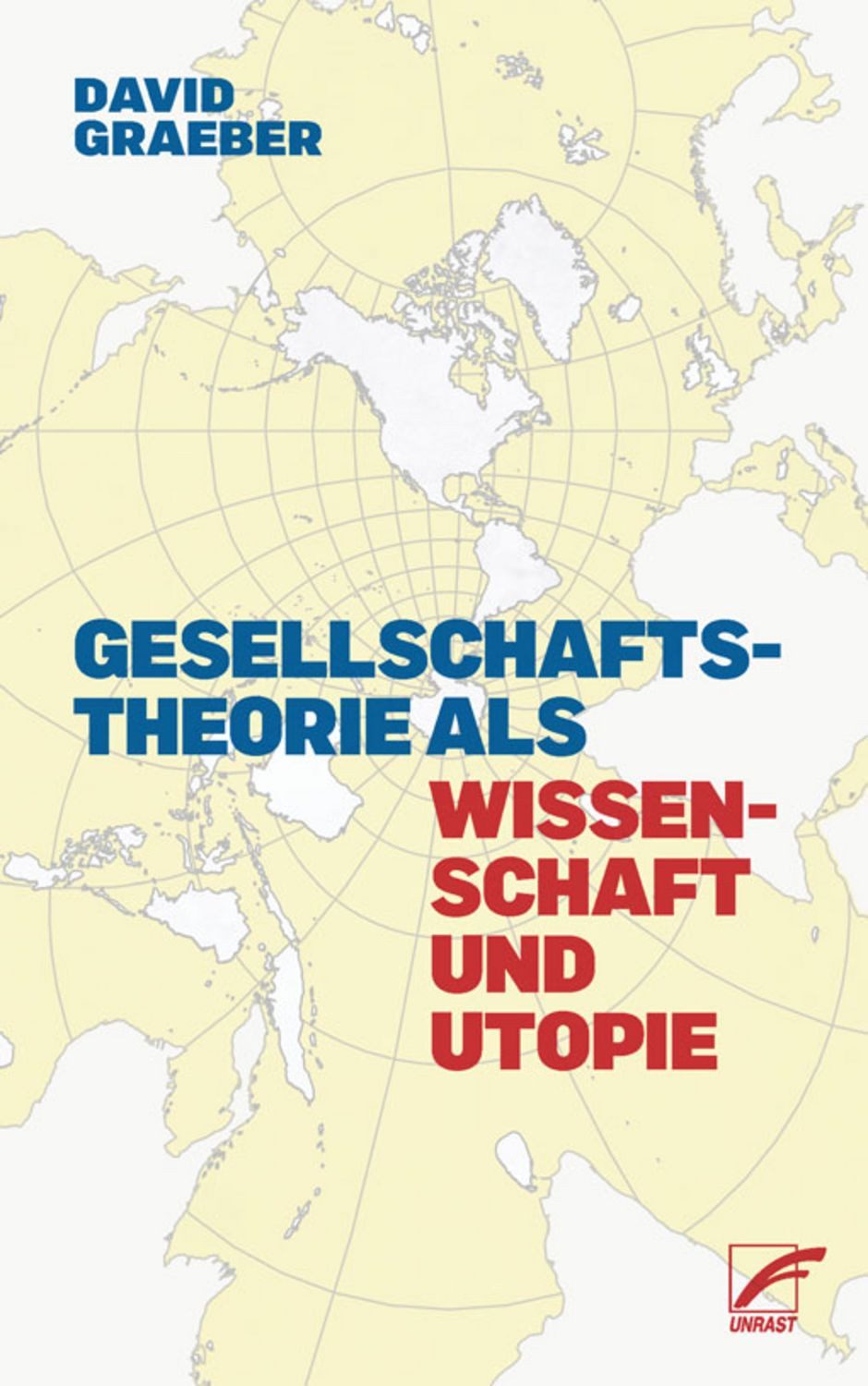 Gesellschaftstheorie als Wissenschaft und Utopie / David Graeber