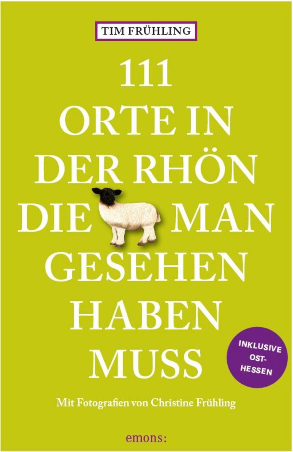 111 Orte in der Rhön, die man gesehen haben muss / Tim Frühling