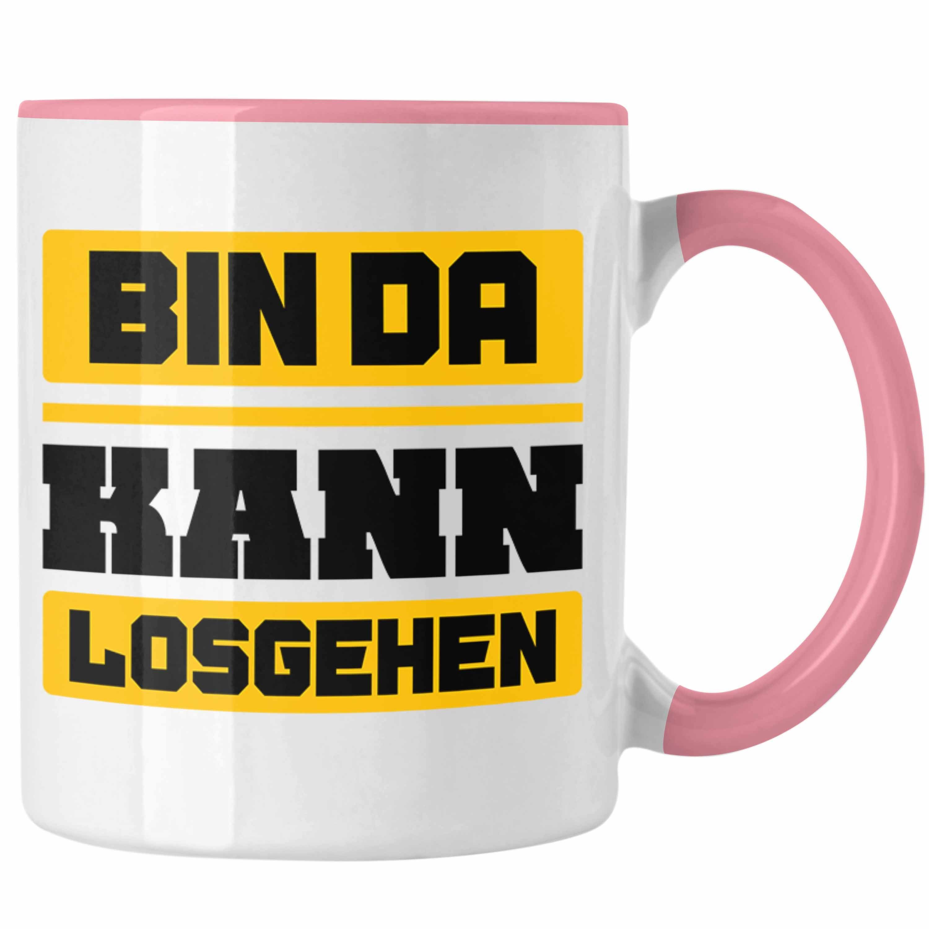 Trendation Tasse Trendation - Bin Da Kann Losgehen Tasse Lustiger Spruch Kollege Kollegin Witzige Kaffeetasse mit Spruch Rosa