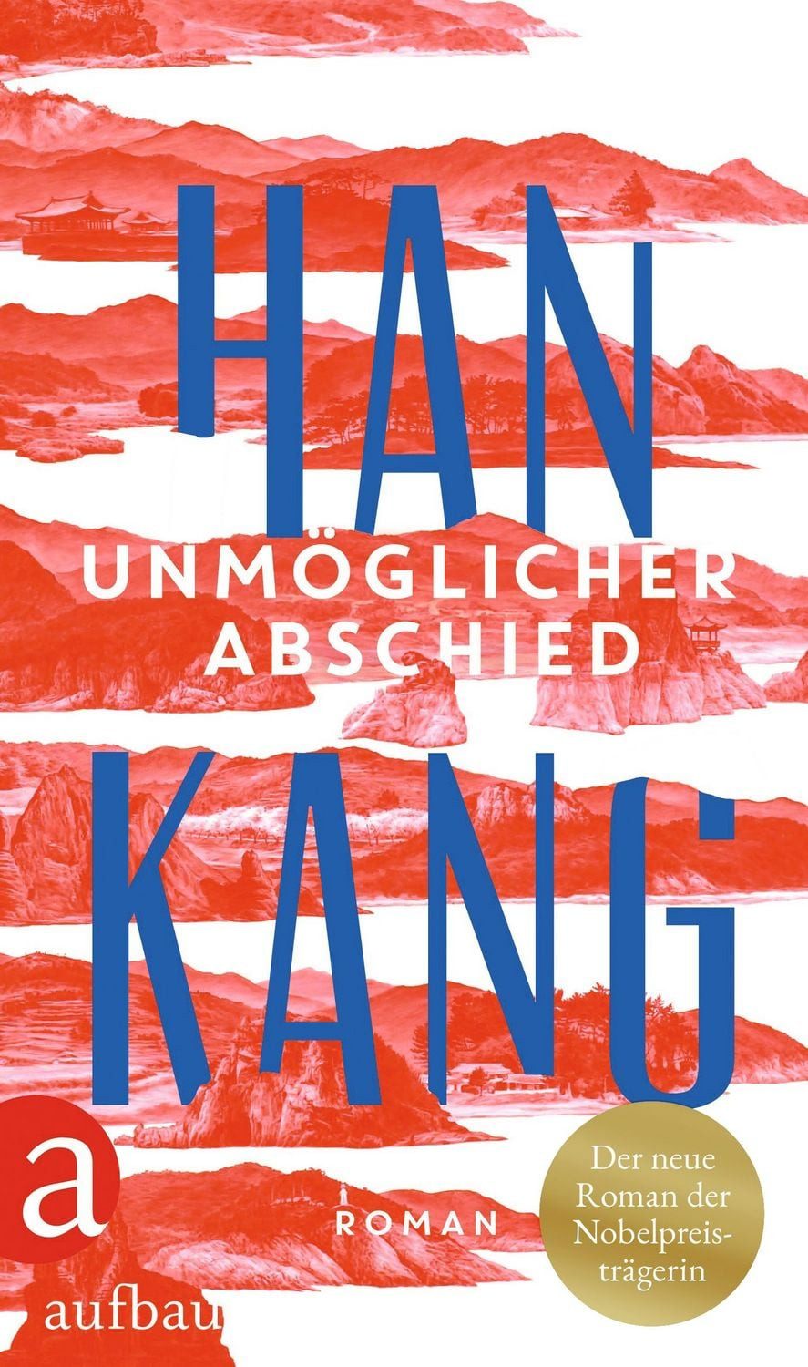 Unmöglicher Abschied / Han Kang, Roman, Nobelpreis für Literatur 2024, Nobelpreis für Literatur