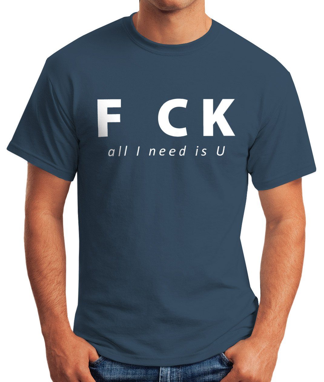 you T-Shirt need is I Herren Spruch Print-Shirt Print all blau Fuck MoonWorks Moonworks® mit