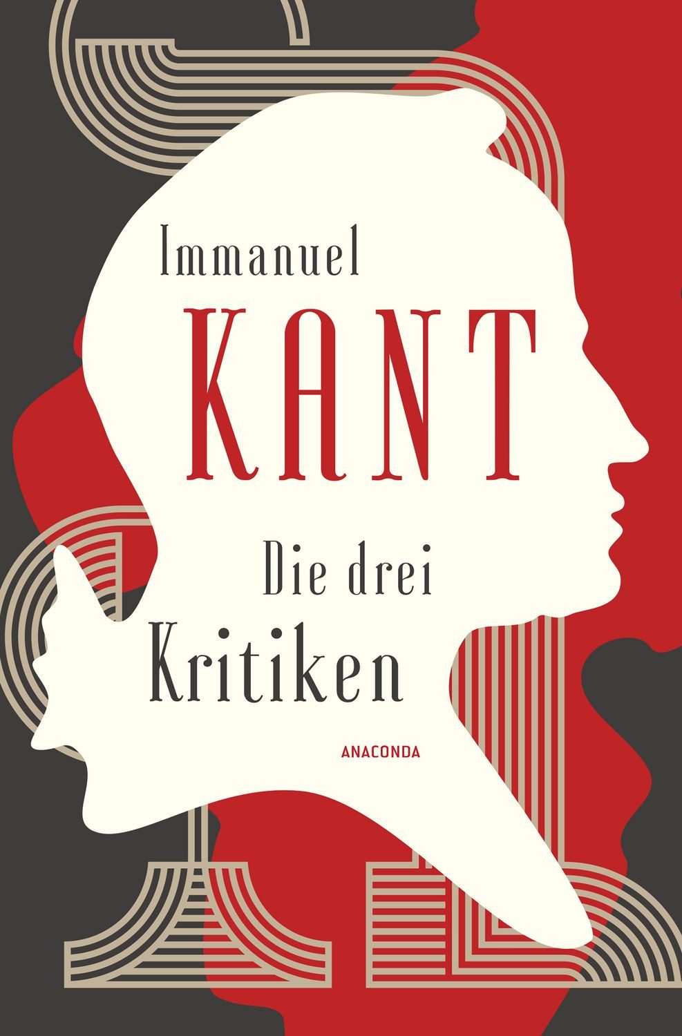 Die drei Kritiken - Kritik der reinen Vernunft. Kritik der praktischen / Immanuel Kant