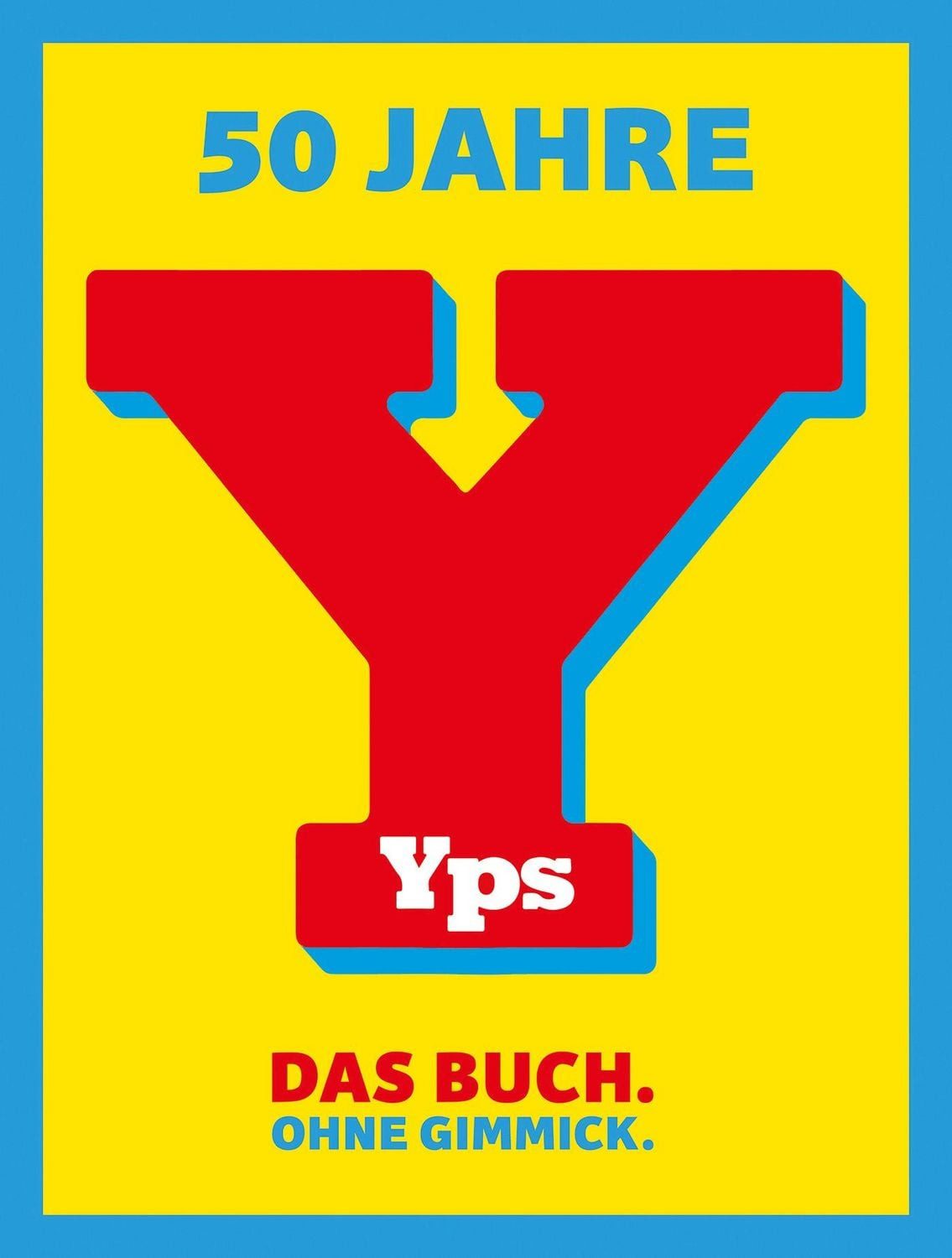 50 Jahre YPS Das Buch. Ohne Gimmick. / Derib