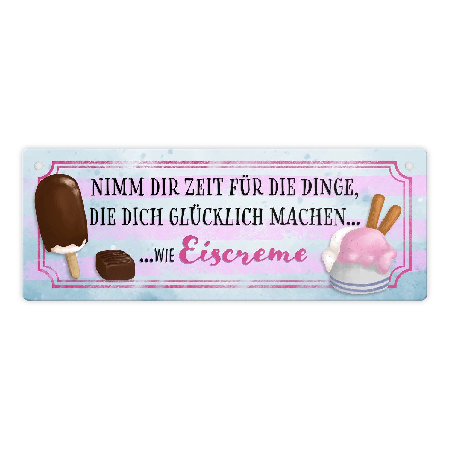 Metallschild Nimm dir Zeit für Eiscreme… Metallschild