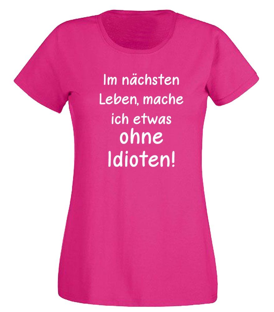 G-graphics T-Shirt Damen T-Shirt - Im nächsten Leben mache ich etwas ohne Idioten! mit trendigem Frontprint, Aufdruck auf der Vorderseite, Spruch/Sprüche/Print/Motiv, für jung & alt, Slim-fit