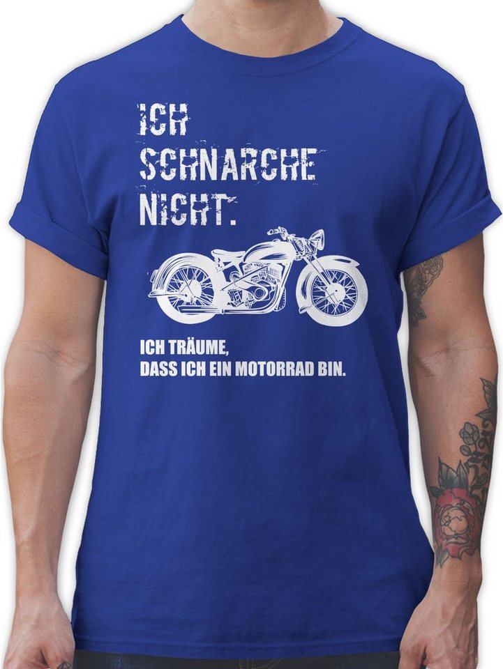 Shirtracer T-Shirt Ich schnarche nicht. ich träume dass ich ein Motorrad  bin Vintage Sprüche Statement