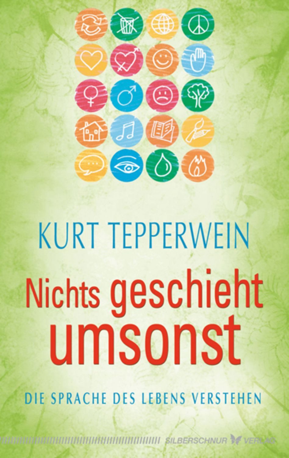 Nichts geschieht umsonst / Kurt Tepperwein