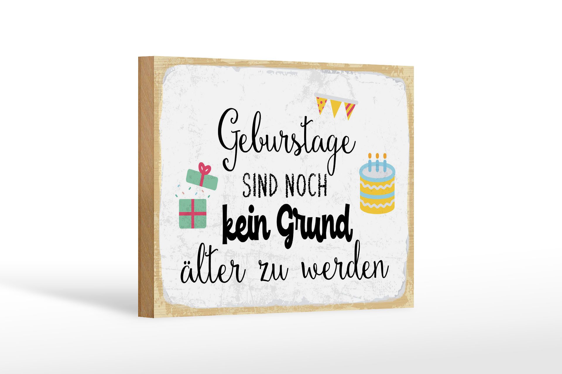 Femer GmbH Holzbild Spruch 12x18 cm Geburtstage sind kein Grund älter zu werden, (1 St), Glatte Holzfaserplatte (MDF), vorn beschichtet