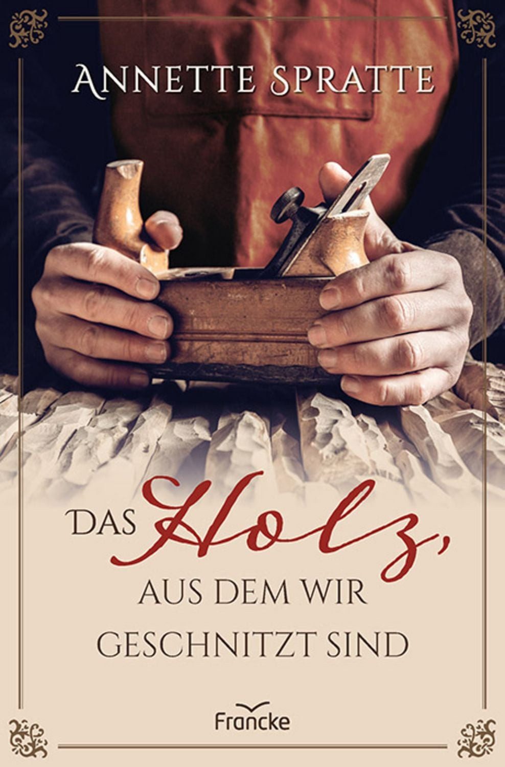 Das Holz, aus dem wir geschnitzt sind / Annette Spratte