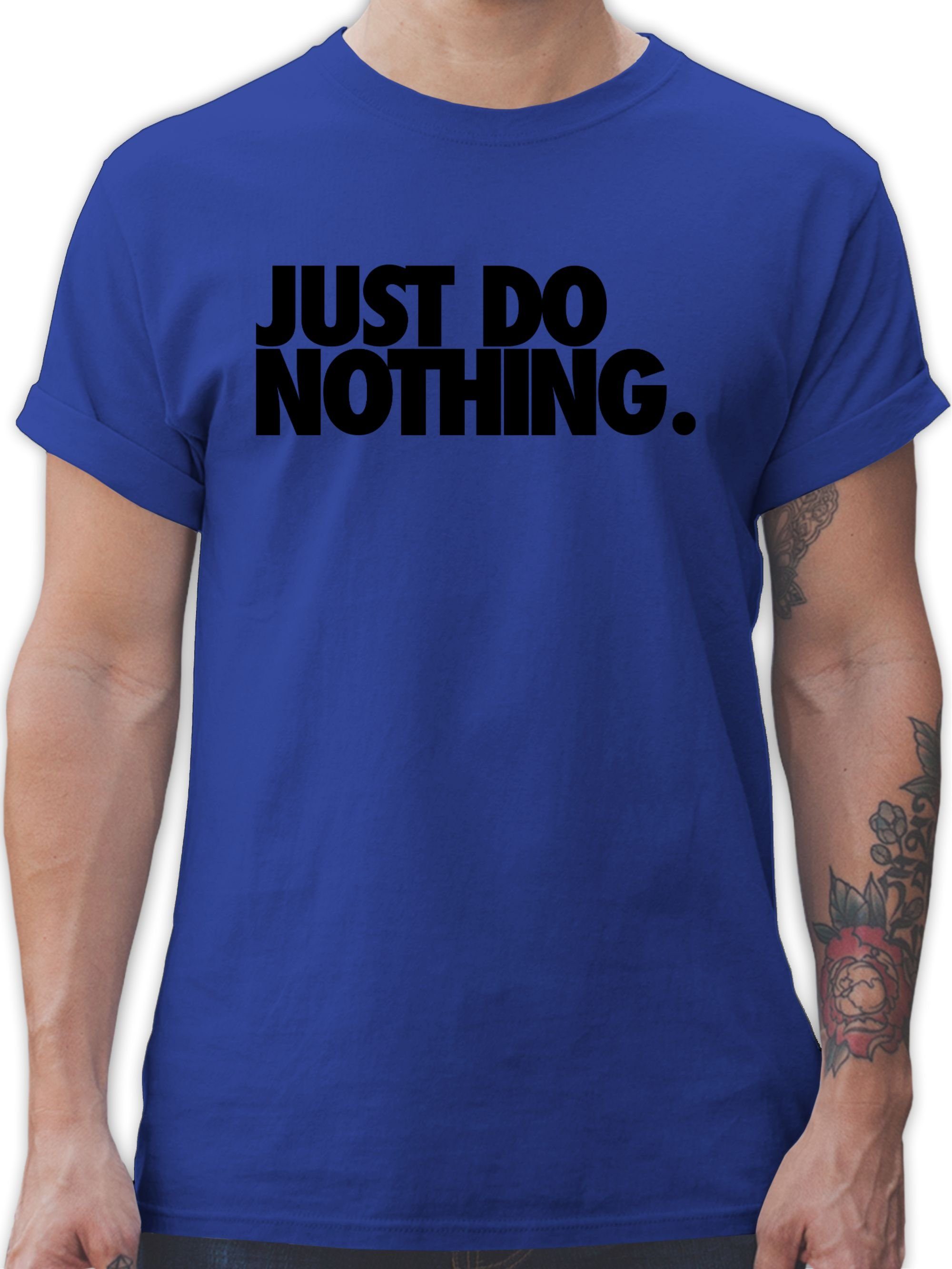 Shirtracer T-Shirt Just do nothing. Sprüche Statement 3 Royalblau