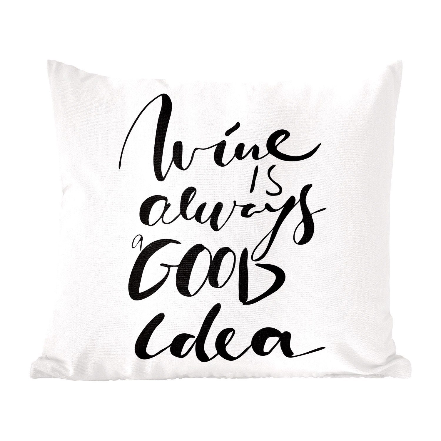 MuchoWow Dekokissen Zitat mit weißem Hintergrund "Wein ist immer eine gute Idee"., Zierkissen mit Füllung für Wohzimmer, Schlafzimmer, Deko, Sofakissen