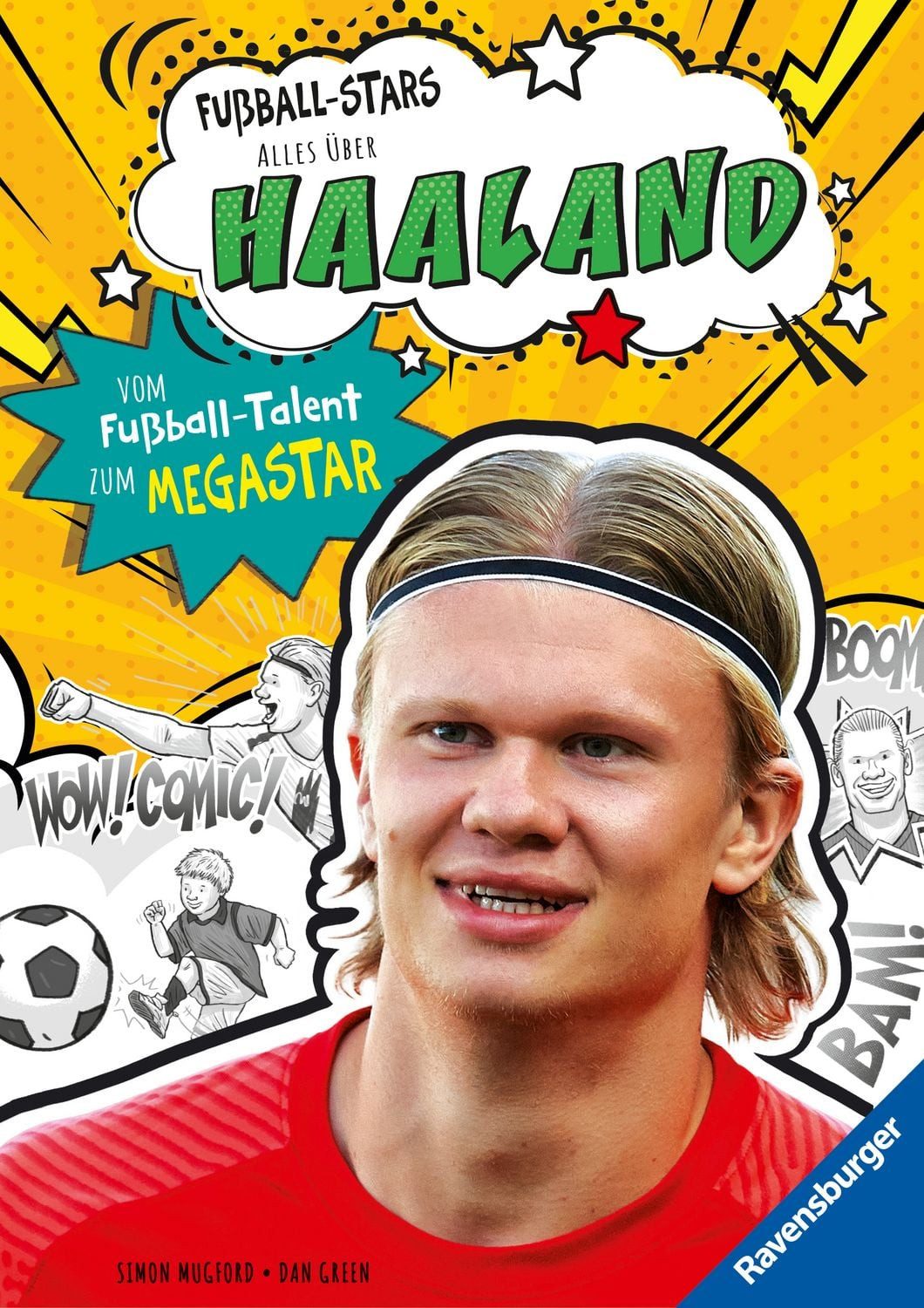 Fußball-Stars - Alles über Haaland. Vom Fußball-Talent zum Megastar / Simon Mugford