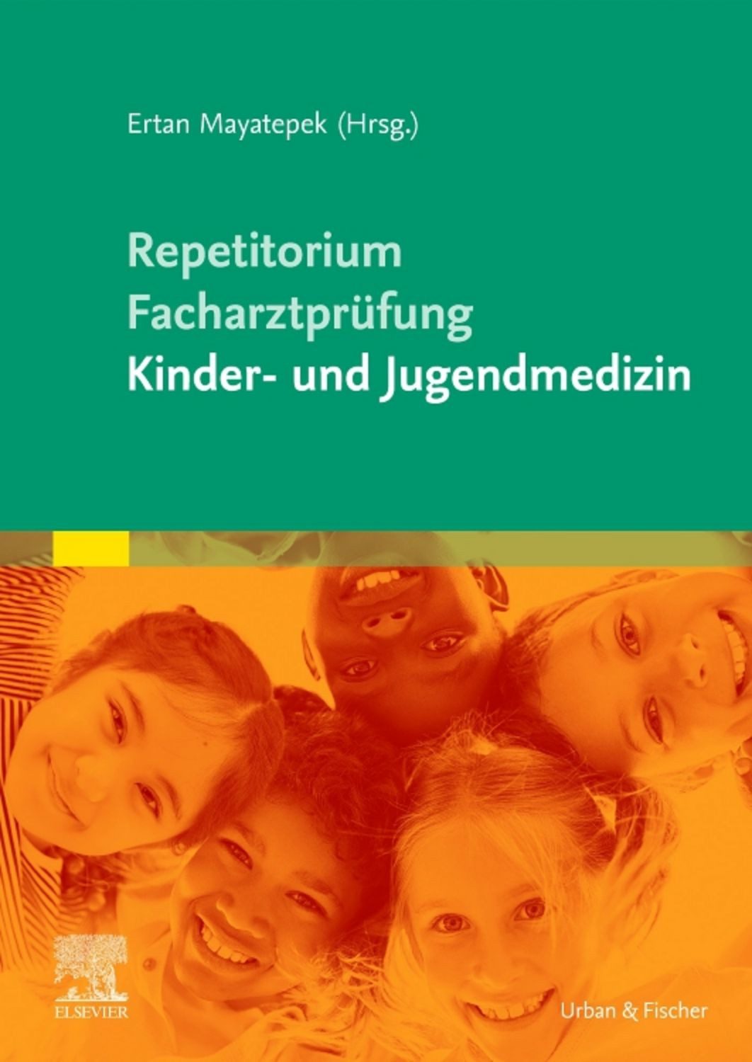 Repetitorium für die Facharztprüfung Kinder- und Jugendmedizin / Ertan Mayatepek