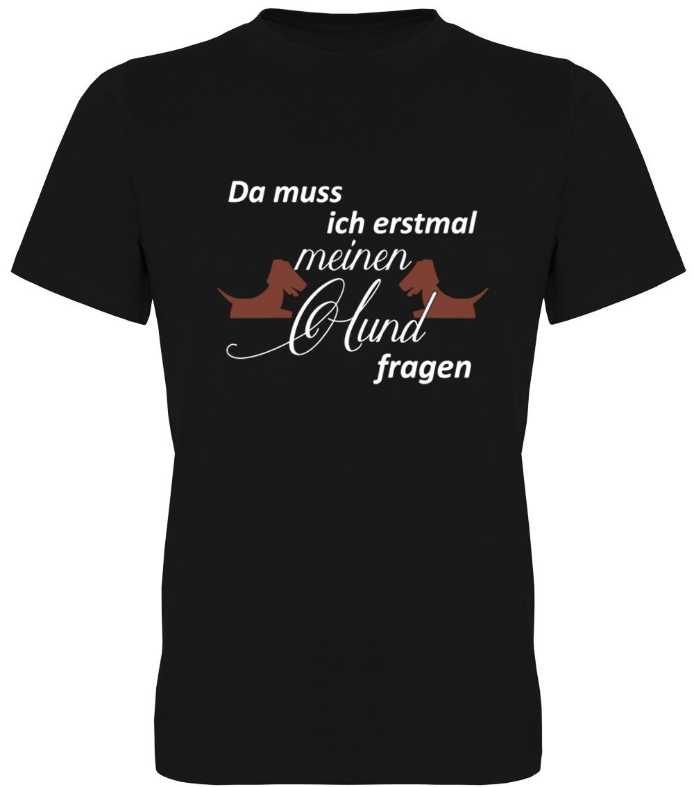 T-Shirt Da muss ich erstmal meinen Hund fragen
