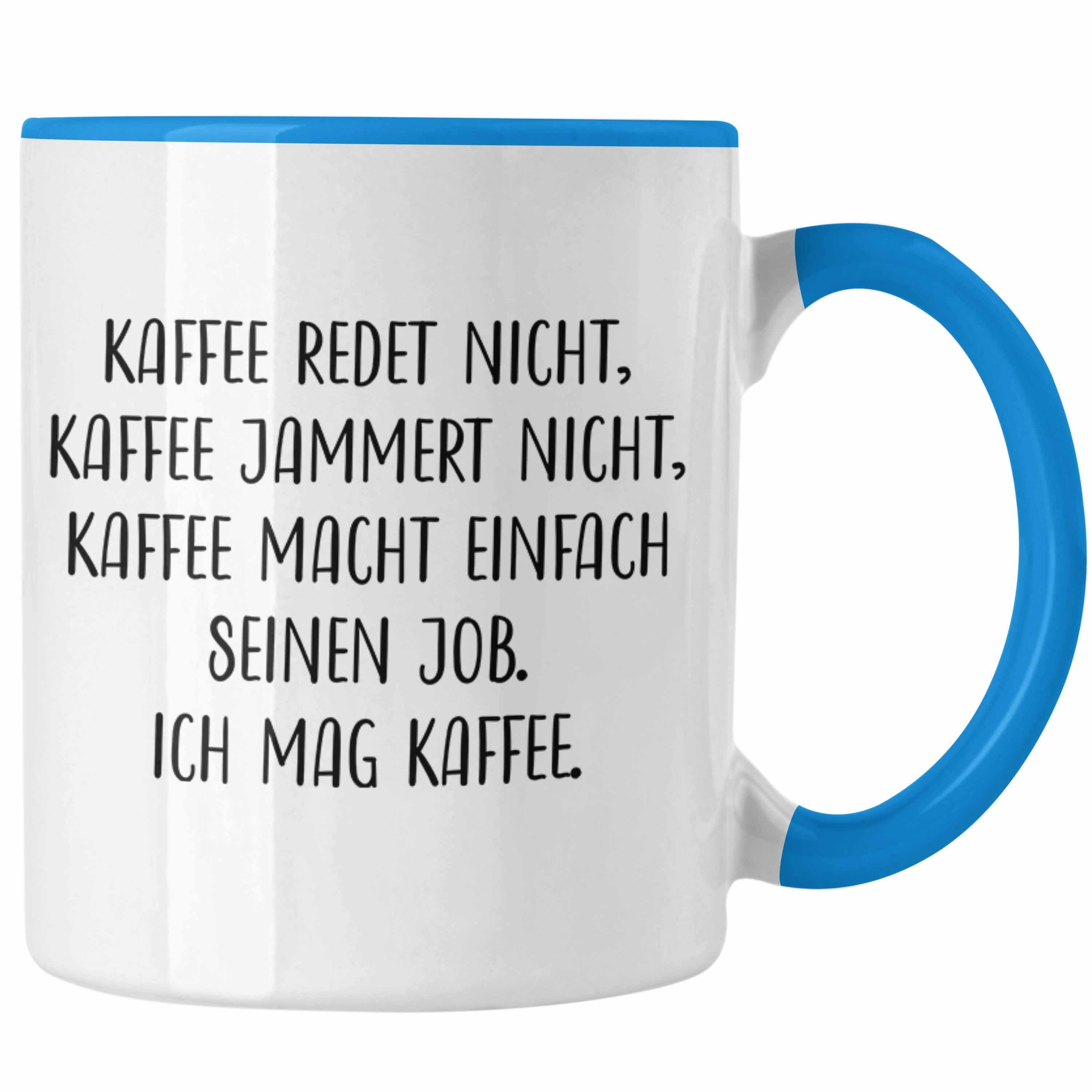 Trendation Tasse Trendation - Lustige Tassen Kaffeetassen mit Spruch Kaffee Redet Nicht Kaffeetasse Kaffeebecher Blau | Teetassen