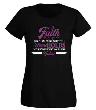 G-graphics T-Shirt Damen T-Shirt - Faith is not knowing what the future holds ... Slim-fit, mit trendigem Frontprint, Aufdruck auf der Vorderseite, Spruch/Sprüche/Print/Motiv, für jung & alt